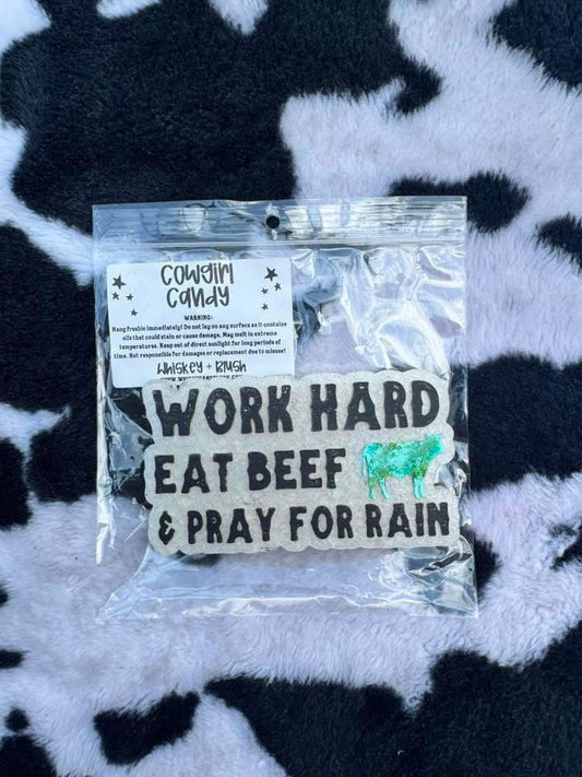 Work Hard, Eat Beef, & Pray For Rain Freshie
